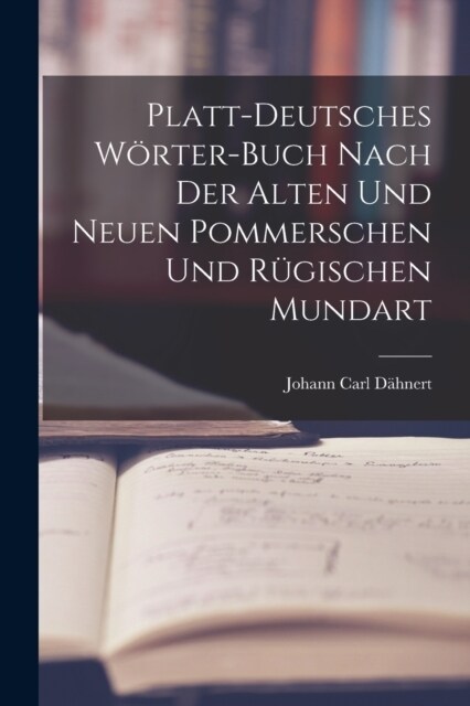 Platt-Deutsches W?ter-Buch nach der alten und neuen Pommerschen und R?ischen Mundart (Paperback)