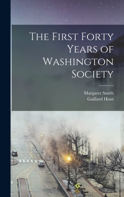 The First Forty Years of Washington Society (Hardcover)