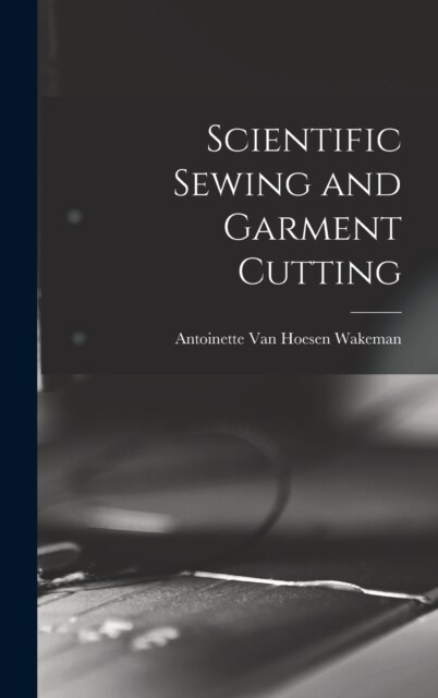 Scientific Sewing and Garment Cutting (Hardcover)