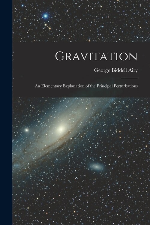 Gravitation: An Elementary Explanation of the Principal Perturbations (Paperback)