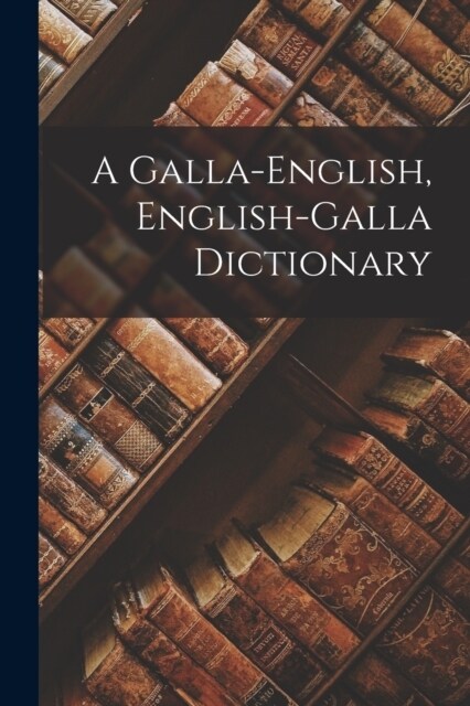A Galla-english, English-galla Dictionary (Paperback)