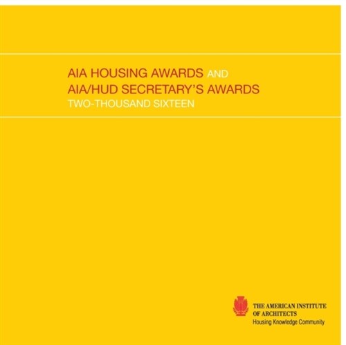 2016 AIA Housing Awards and AIA/HUD Secretarys Awards (Paperback)