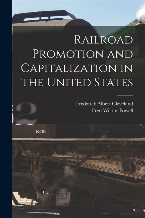 Railroad Promotion and Capitalization in the United States (Paperback)