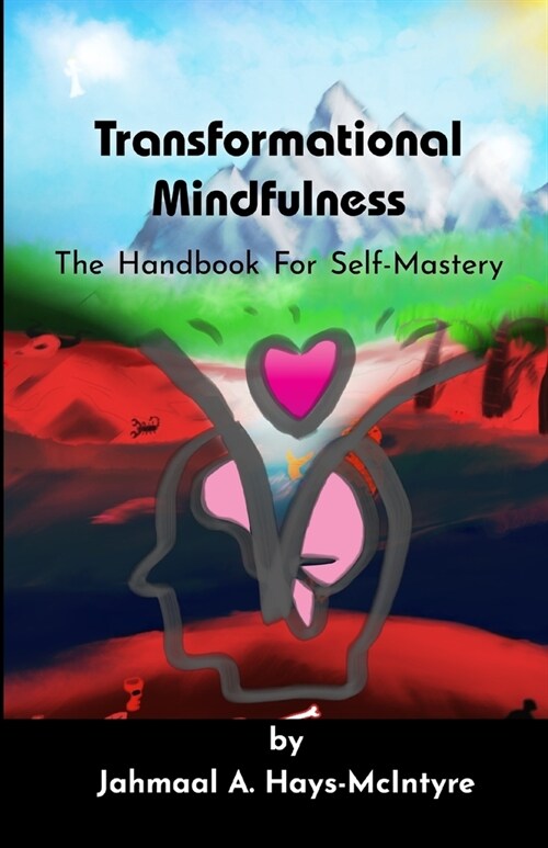Transformational Mindfulness: The Handbook for Self-Mastery (Paperback)