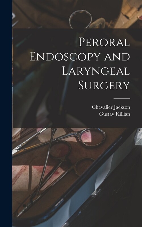 Peroral Endoscopy and Laryngeal Surgery (Hardcover)