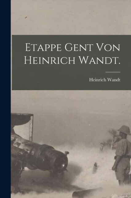 Etappe Gent von Heinrich Wandt. (Paperback)