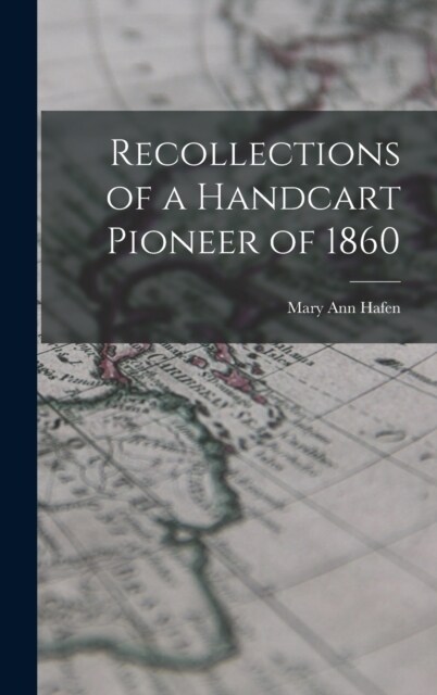 Recollections of a Handcart Pioneer of 1860 (Hardcover)