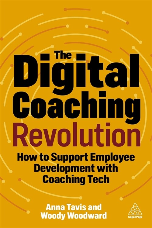 The Digital Coaching Revolution: How to Support Employee Development with Coaching Tech (Hardcover)