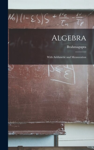 Algebra: With Arithmetic and Mensuration (Hardcover)