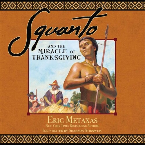 Squanto and the Miracle of Thanksgiving: A Harvest Story from Colonial America of How One Native Americans Friendship Saved the Pilgrims (Hardcover)