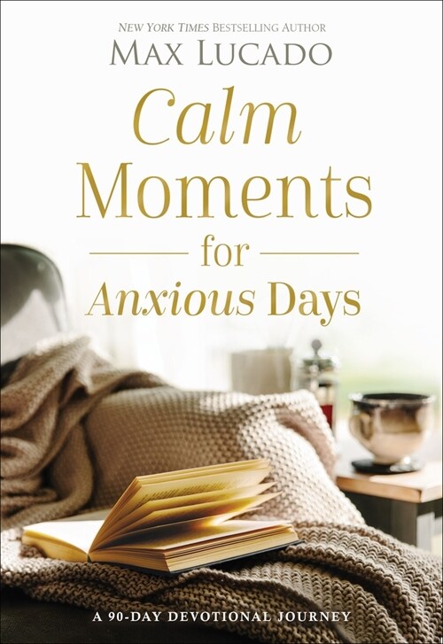 Calm Moments for Anxious Days: A 90-Day Devotional Journey (Hardcover)