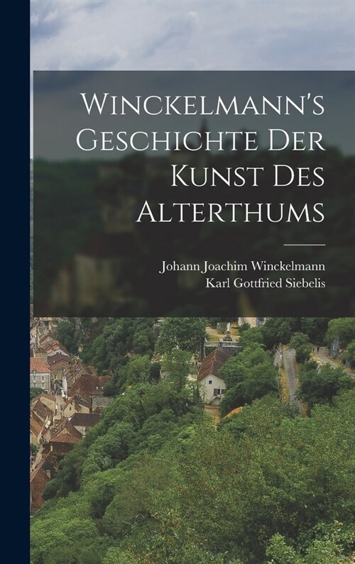 Winckelmanns Geschichte der Kunst des Alterthums (Hardcover)