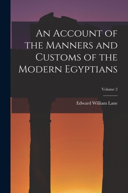 An Account of the Manners and Customs of the Modern Egyptians; Volume 2 (Paperback)