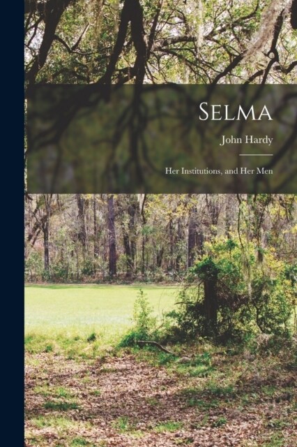 Selma: Her Institutions, and Her Men (Paperback)