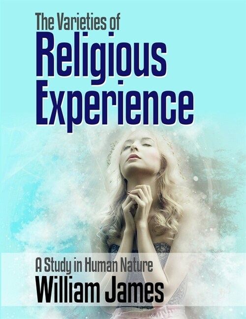 The Varieties of Religious Experience: A Study in Human Nature (Paperback)