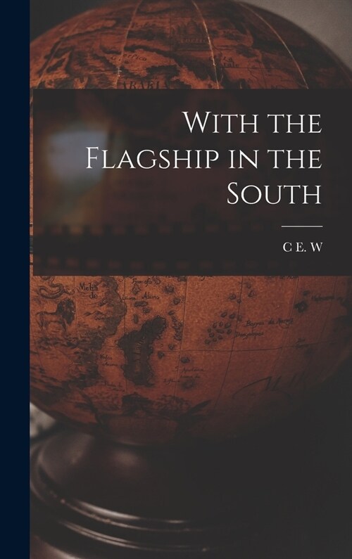 With the Flagship in the South (Hardcover)