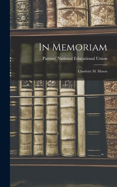 In Memoriam: Charlotte M. Mason (Hardcover)