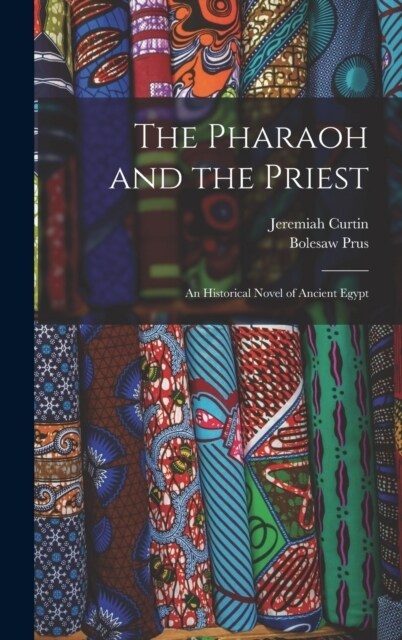 The Pharaoh and the Priest; an Historical Novel of Ancient Egypt (Hardcover)