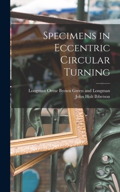 Specimens in Eccentric Circular Turning (Hardcover)