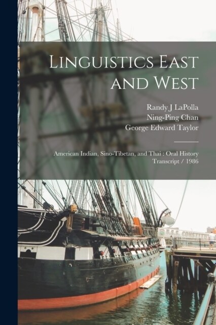 Linguistics East and West: American Indian, Sino-Tibetan, and Thai: Oral History Transcript / 1986 (Paperback)