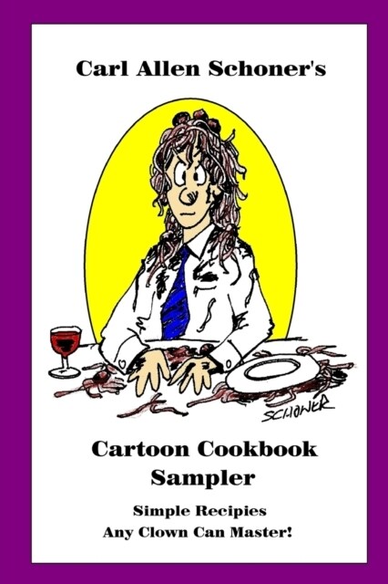 Carl Allen Schoners Cartoon Cookbook Sampler (Paperback)