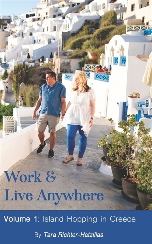 Work & Live Anywhere: Island Hopping in Greece (Paperback)