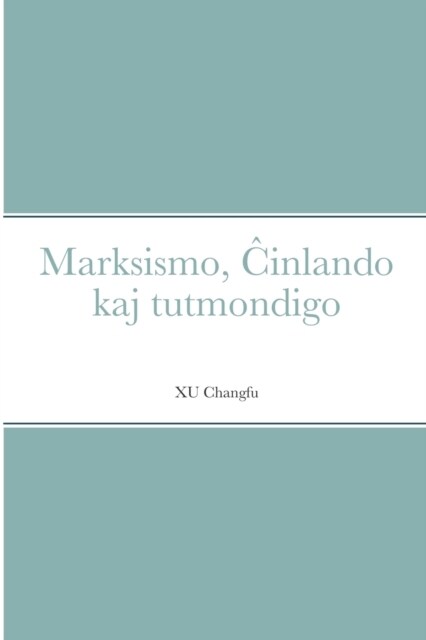 Marksismo, Ĉinlando kaj tutmondigo (Paperback)