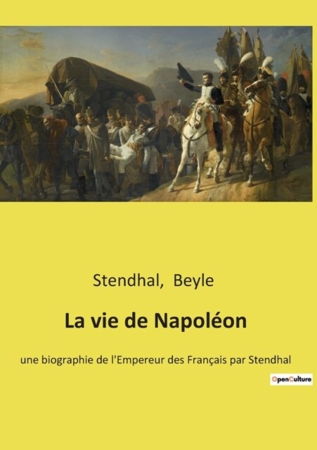 La vie de Napol?n: une biographie de lEmpereur des Fran?is par Stendhal (Paperback)