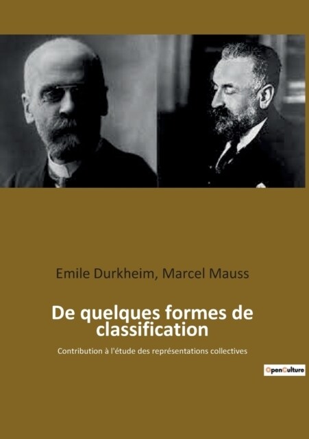 De quelques formes de classification: Contribution ?l?ude des repr?entations collectives (Paperback)