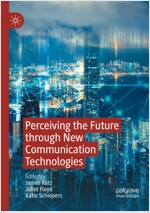 Perceiving the Future Through New Communication Technologies: Robots, AI and Everyday Life (Paperback, 2021)