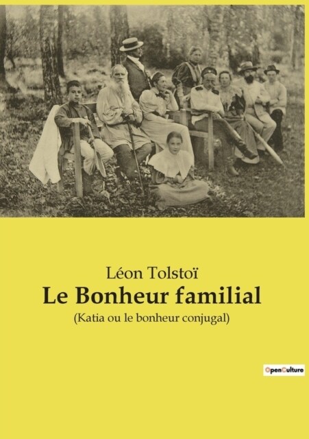 Le Bonheur familial: (Katia ou le bonheur conjugal) (Paperback)