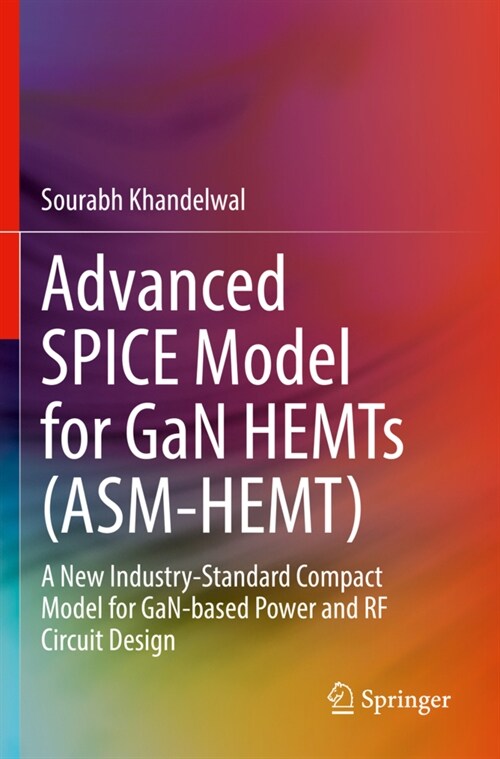 Advanced Spice Model for Gan Hemts (Asm-Hemt): A New Industry-Standard Compact Model for Gan-Based Power and RF Circuit Design (Paperback, 2022)