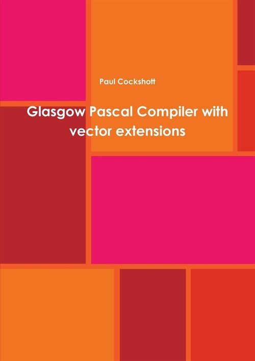 Glasgow Pascal Compiler with vector extensions (Paperback)