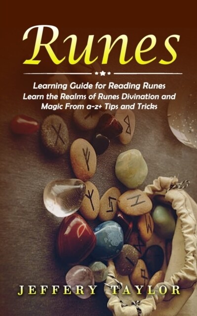 Runes: Learning Guide for Reading Runes (Learn the Realms of Runes Divination and Magic From a-z+ Tips and Tricks) (Paperback)