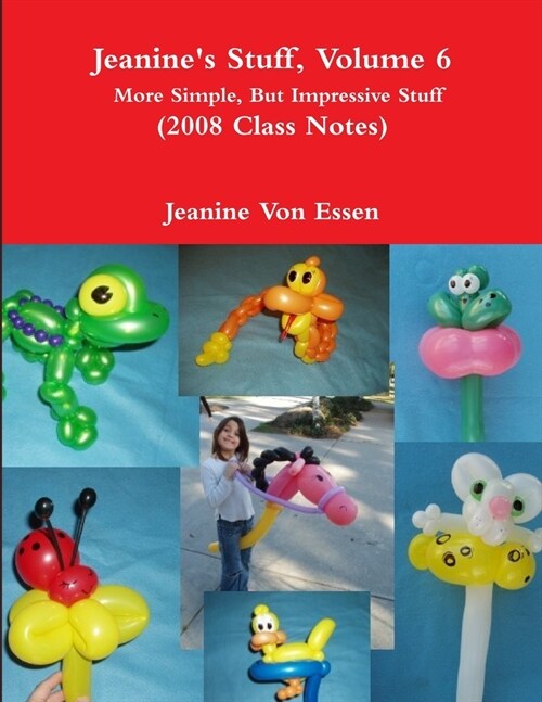 Jeanines Stuff, Volume 6, More Simple, But Impressive Stuff (2008 Class Notes) (Paperback)