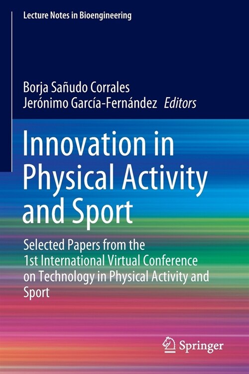 Innovation in Physical Activity and Sport: Selected Papers from the 1st International Virtual Conference on Technology in Physical Activity and Sport (Paperback, 2022)