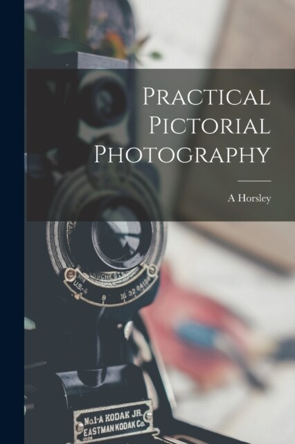 Practical Pictorial Photography (Paperback)