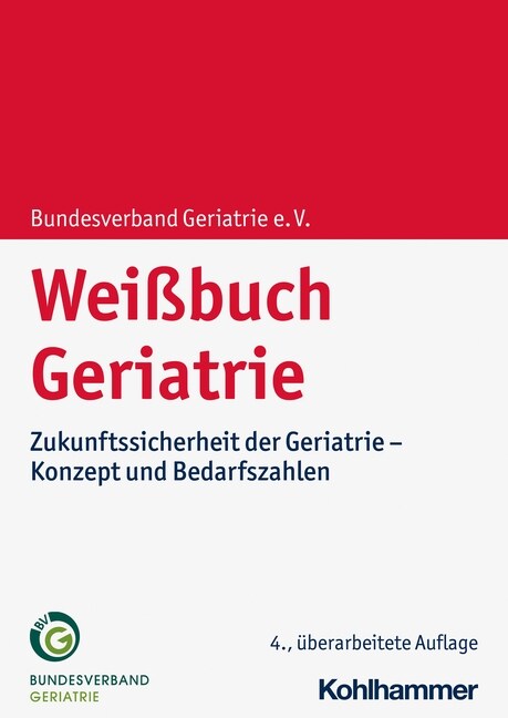 Weissbuch Geriatrie: Zukunftssicherheit Der Geriatrie - Konzept Und Bedarfszahlen (Paperback)