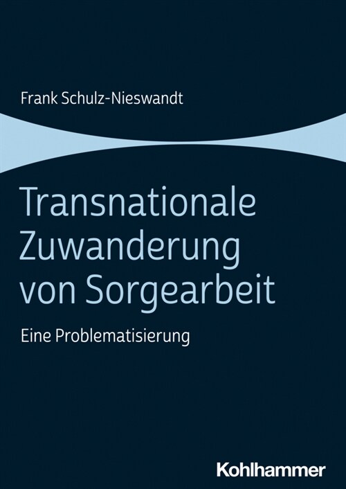 Transnationale Zuwanderung Von Sorgearbeit: Eine Problematisierung (Paperback)