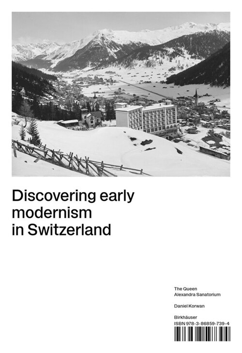 Discovering Early Modernism in Switzerland: The Queen Alexandra Sanatorium (Hardcover)