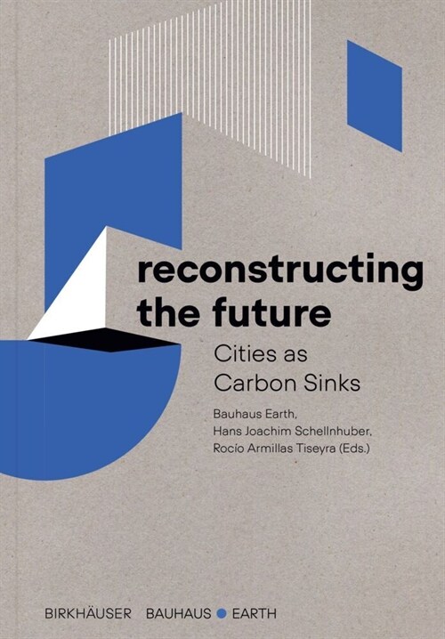 Reconstructing the Future: Cities as Carbon Sinks (Paperback)