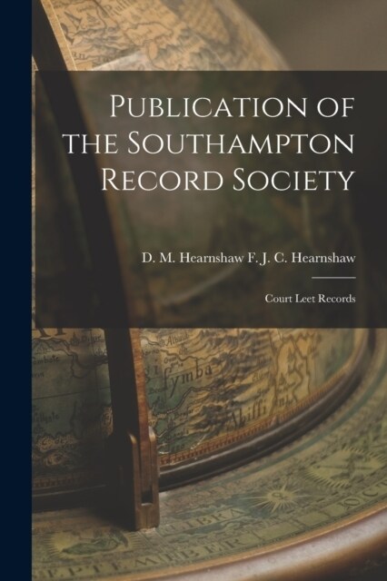 Publication of the Southampton Record Society: Court Leet Records (Paperback)