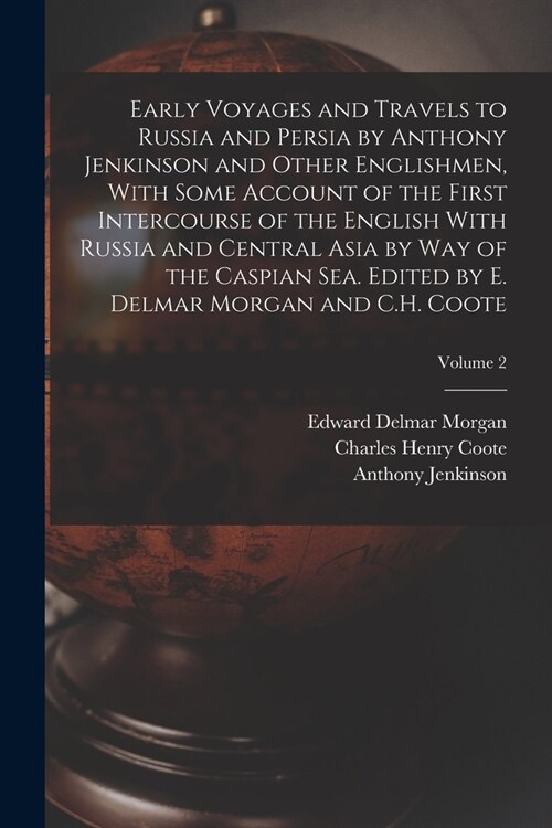 Early Voyages and Travels to Russia and Persia by Anthony Jenkinson and Other Englishmen, With Some Account of the First Intercourse of the English Wi (Paperback)