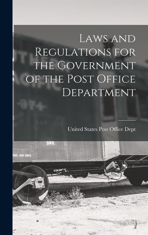 Laws and Regulations for the Government of the Post Office Department (Hardcover)