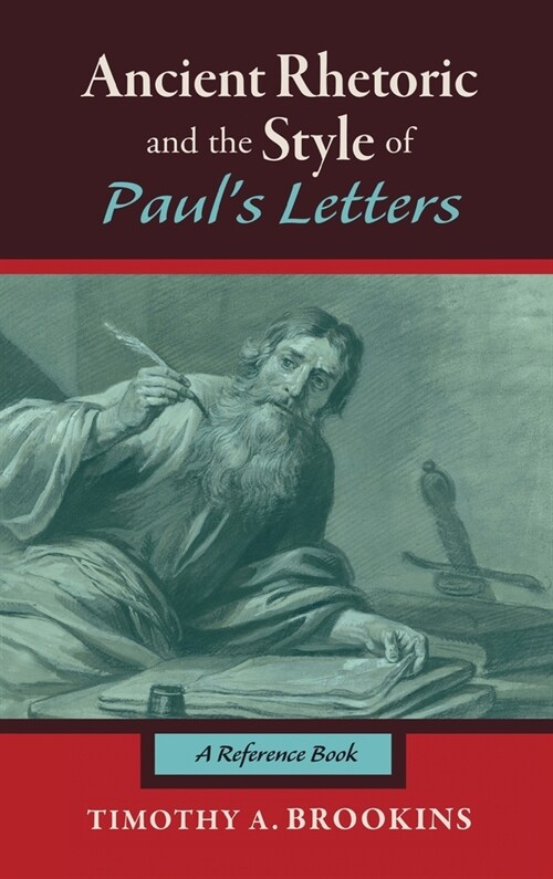 Ancient Rhetoric and the Style of Pauls Letters (Hardcover)