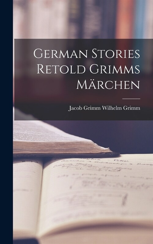 German Stories Retold Grimms M?chen (Hardcover)