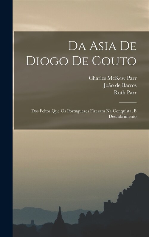 Da Asia de Diogo de Couto: Dos Feitos que os Portuguezes Fizeram na Conquista, e Descubrimento (Hardcover)