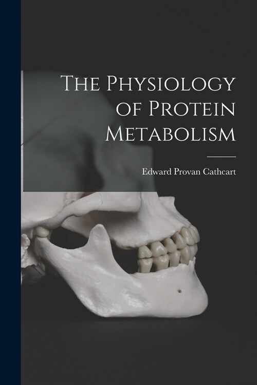 The Physiology of Protein Metabolism (Paperback)