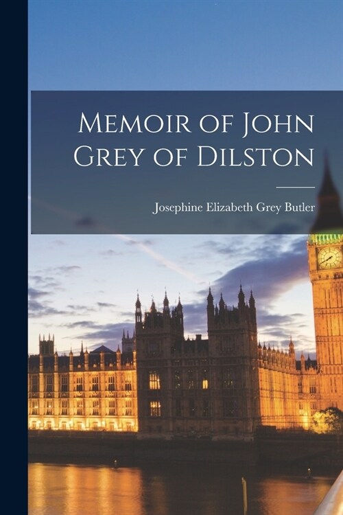 Memoir of John Grey of Dilston (Paperback)