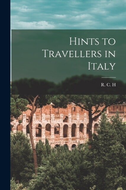 Hints to Travellers in Italy (Paperback)